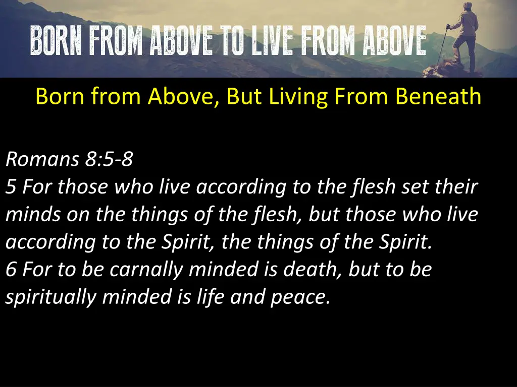 born from above but living from beneath