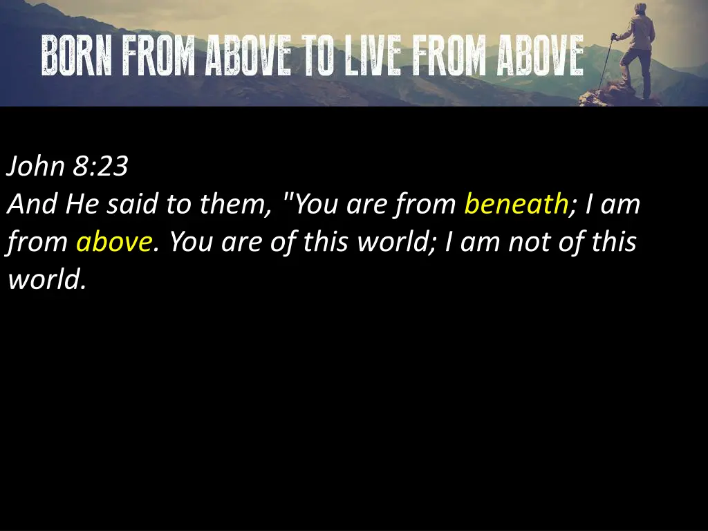 john 8 23 and he said to them you are from