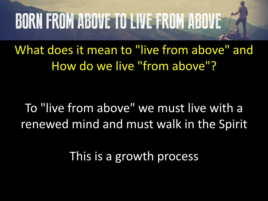 what does it mean to live from above 6