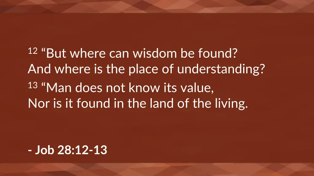 12 but where can wisdom be found and where