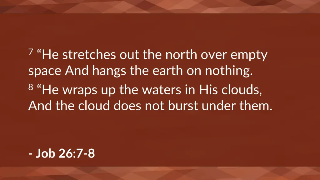 7 he stretches out the north over empty space