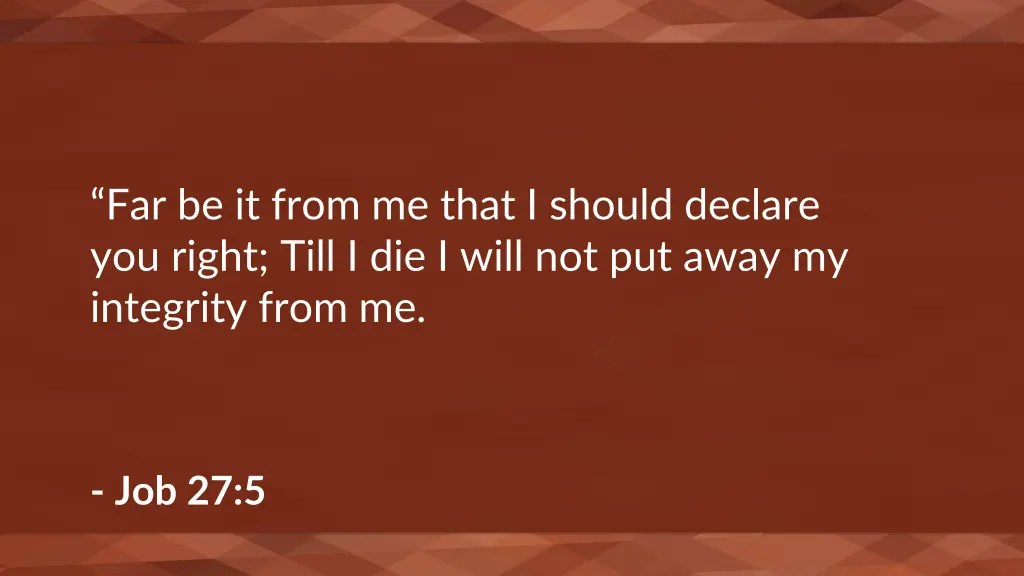 far be it from me that i should declare you right
