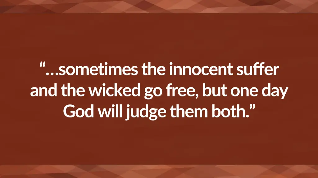 sometimes the innocent suffer and the wicked