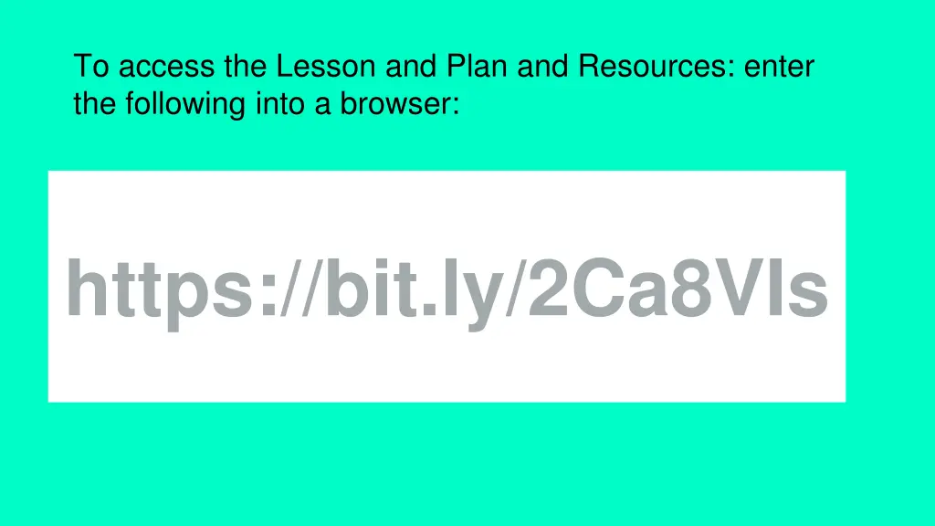 to access the lesson and plan and resources enter