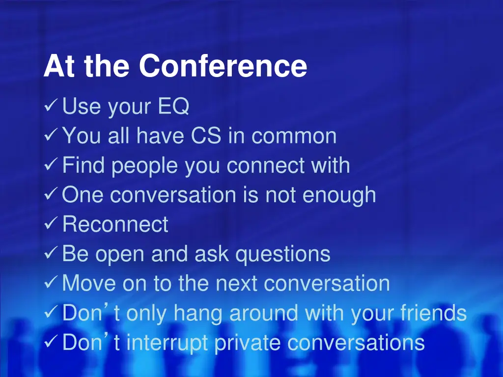 at the conference use your eq you all have
