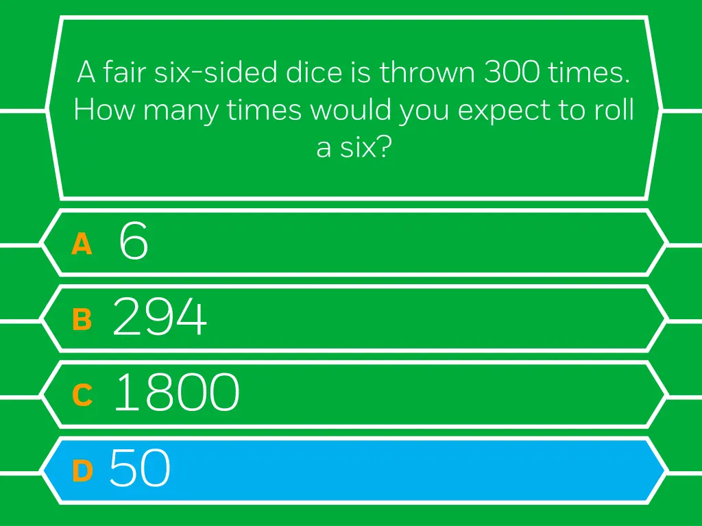 a fair six sided dice is thrown 300 times 1