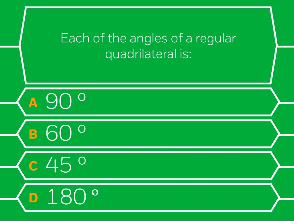 each of the angles of a regular quadrilateral is