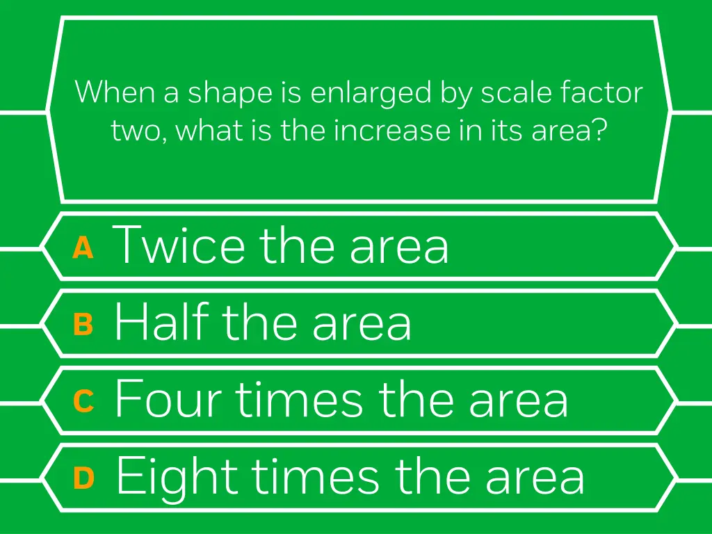 when a shape is enlarged by scale factor two what