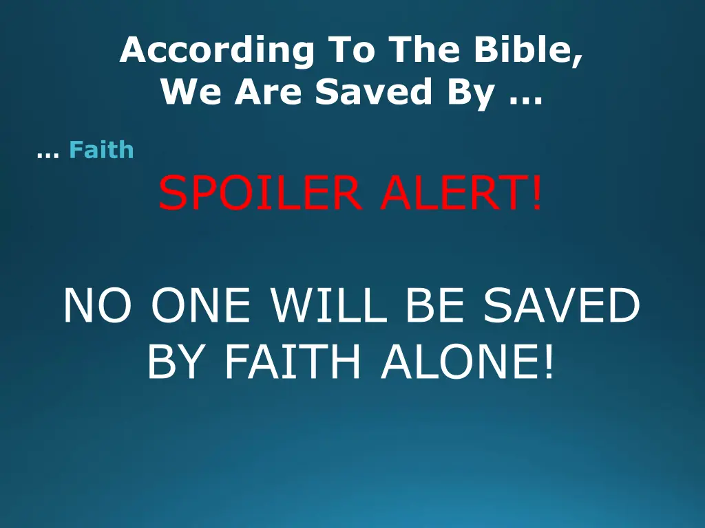 according to the bible we are saved by 14