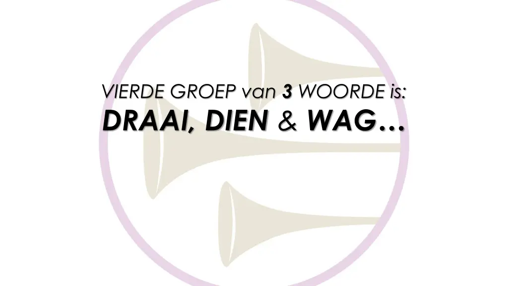 vierde groep van 3 woorde is draai dien wag