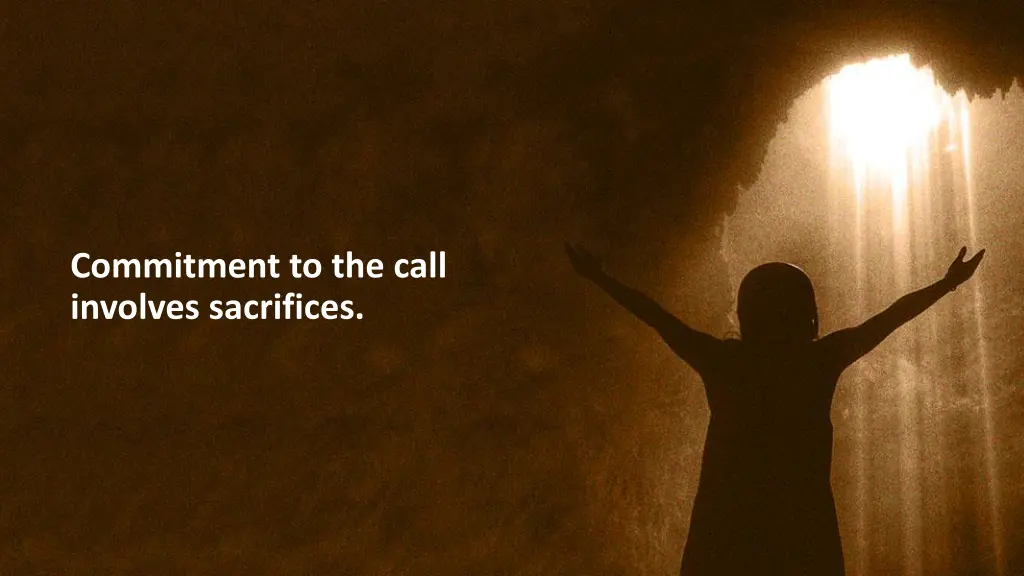commitment to the call involves sacrifices