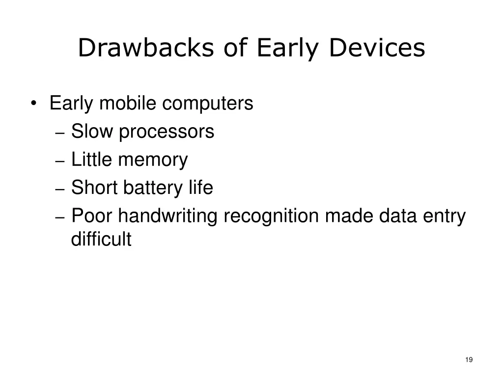 drawbacks of early devices