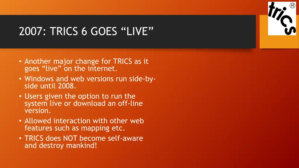 2007 trics 6 goes live