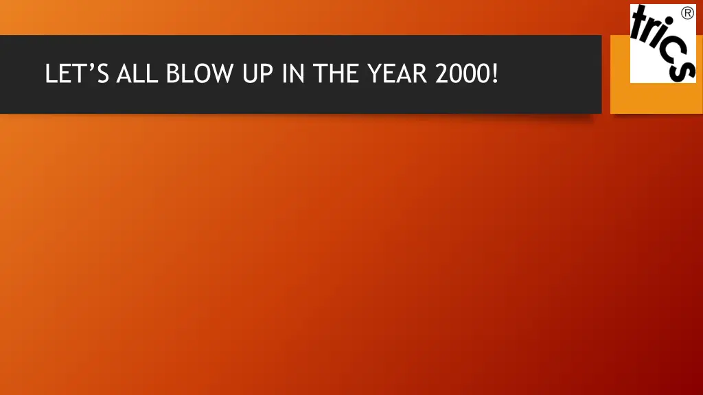 let s all blow up in the year 2000