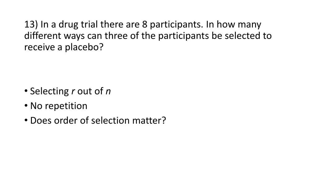13 in a drug trial there are 8 participants