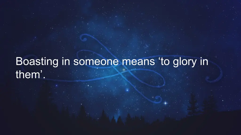 boasting in someone means to glory in them