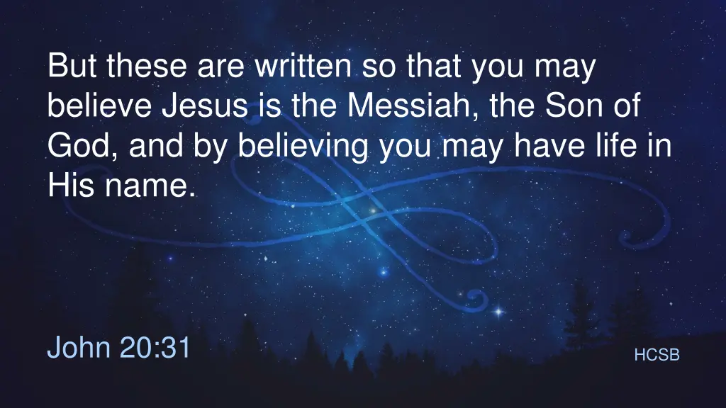 but these are written so that you may believe