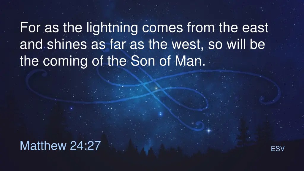 for as the lightning comes from the east
