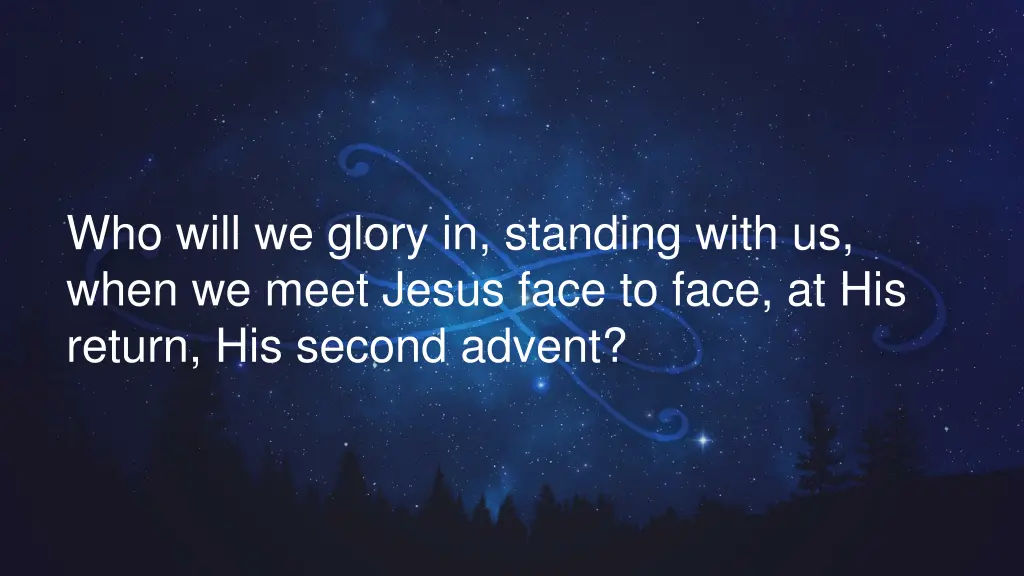 who will we glory in standing with us when