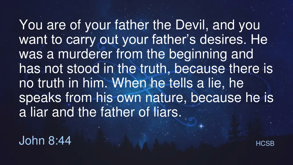 you are of your father the devil and you want