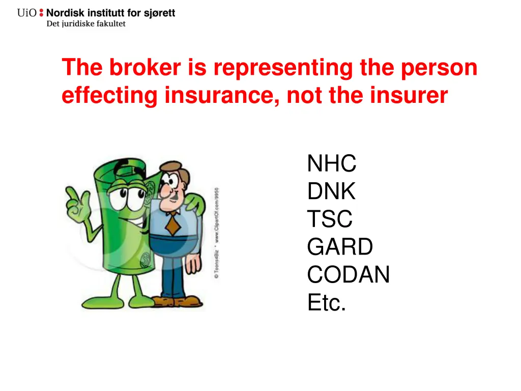 the broker is representing the person effecting