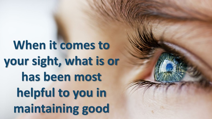 when it comes to your sight what is or has been