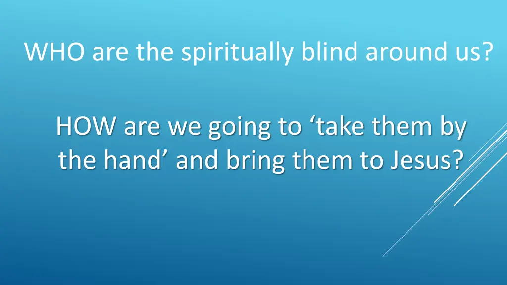 who are the spiritually blind around us 1