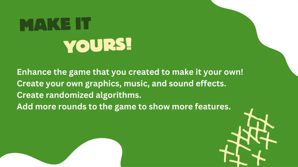 enhance the game that you created to make it your