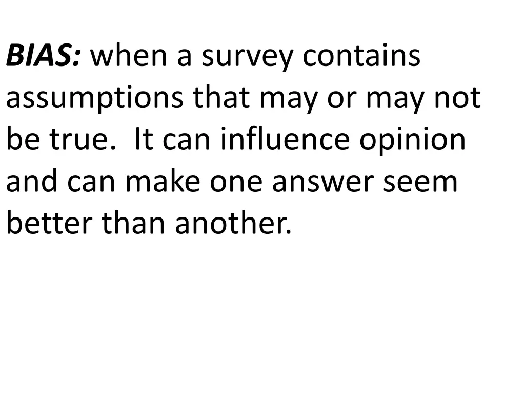 bias when a survey contains assumptions that