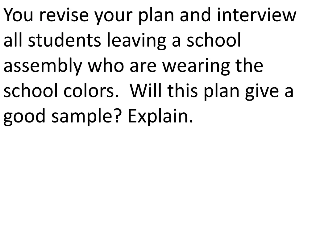 you revise your plan and interview all students