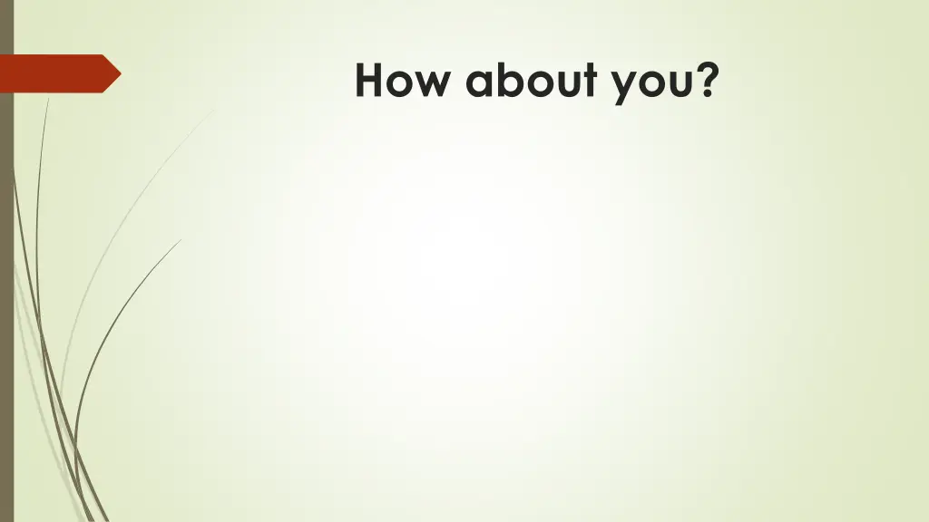 how about you