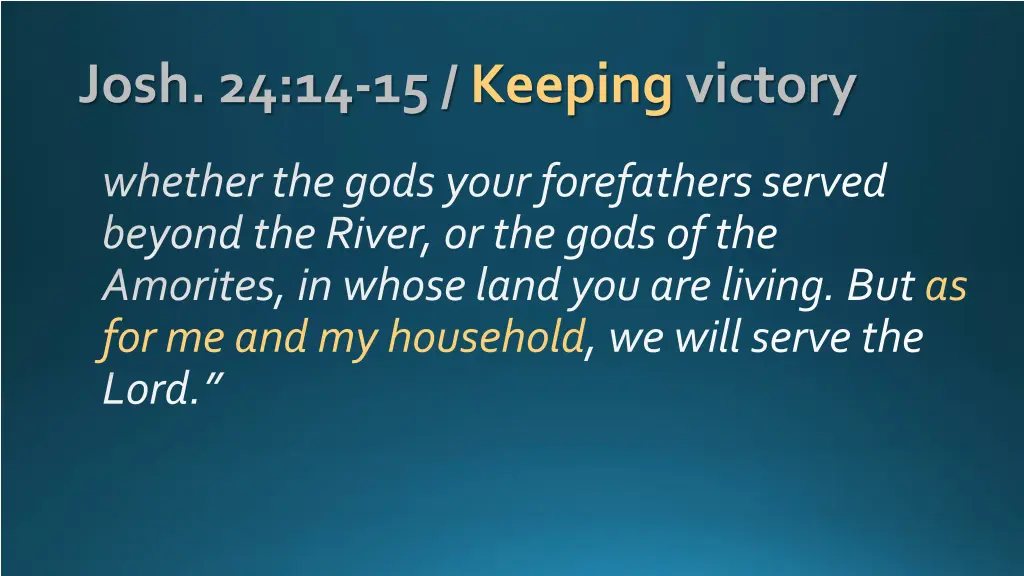 josh 24 14 15 keeping victory 1