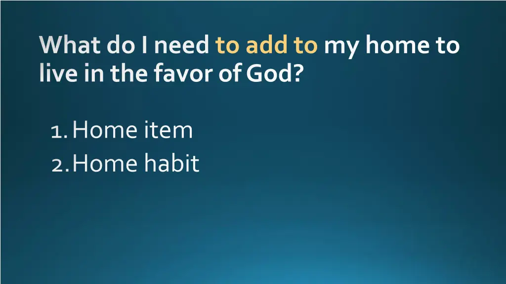 what do i need to add to my home to live