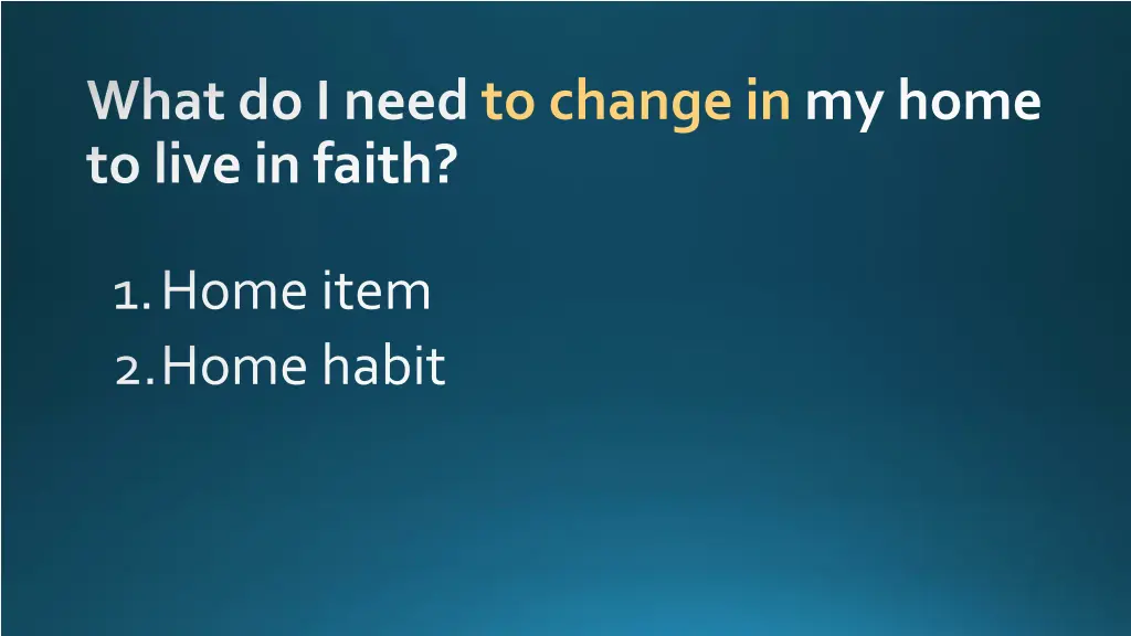 what do i need to change in my home to live