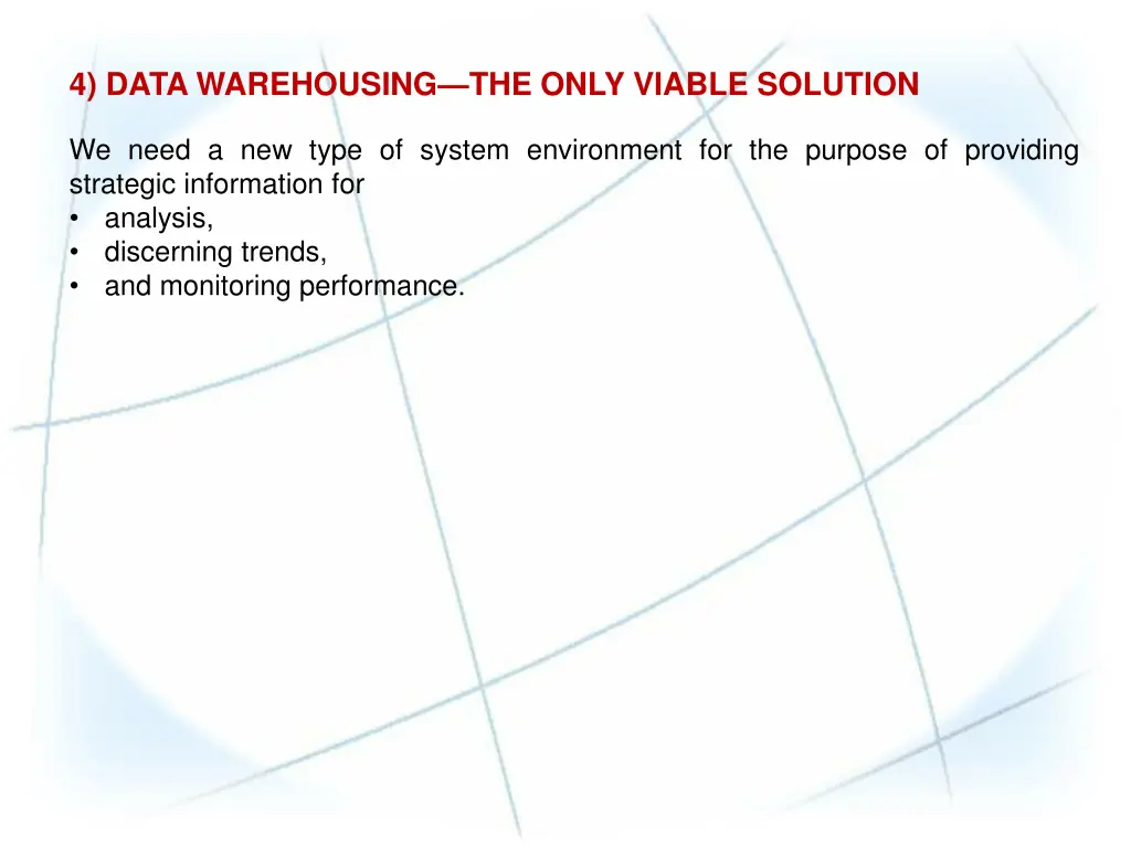 4 data warehousing the only viable solution