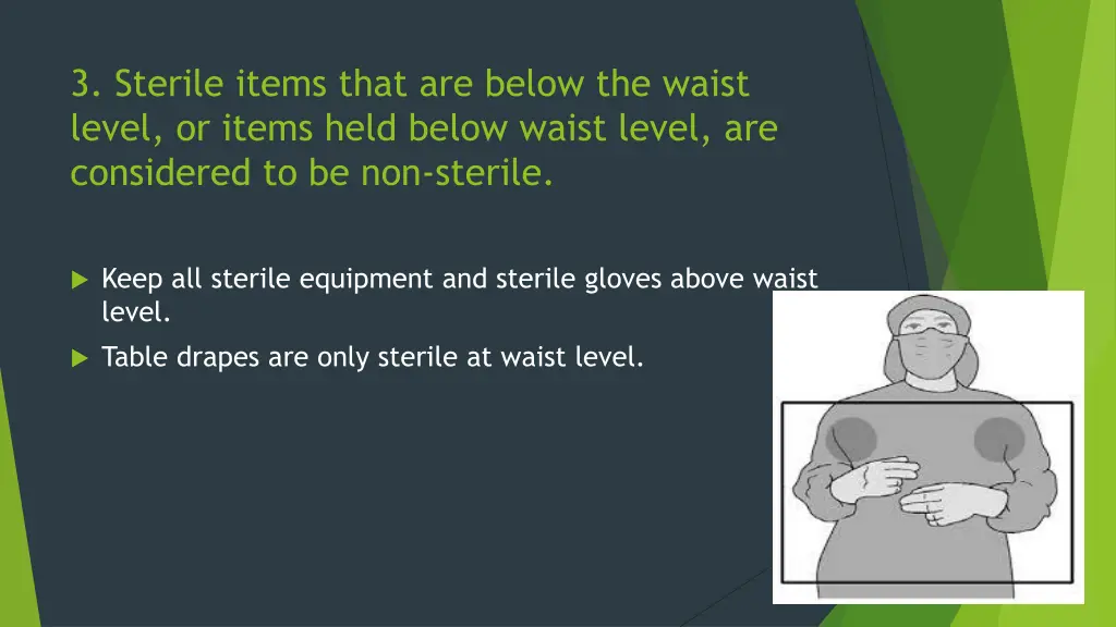 3 sterile items that are below the waist level