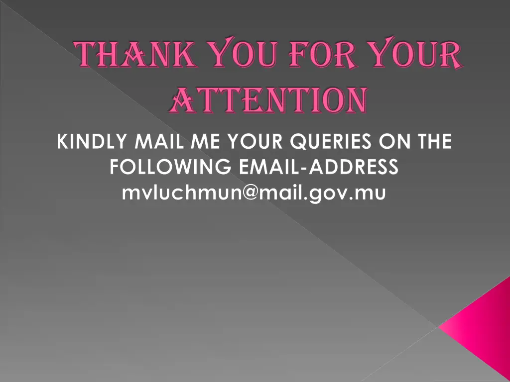 thank you for your attention kindly mail me your