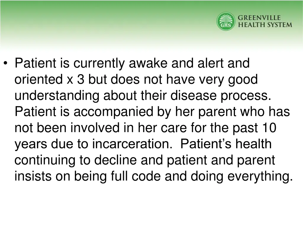 patient is currently awake and alert and oriented
