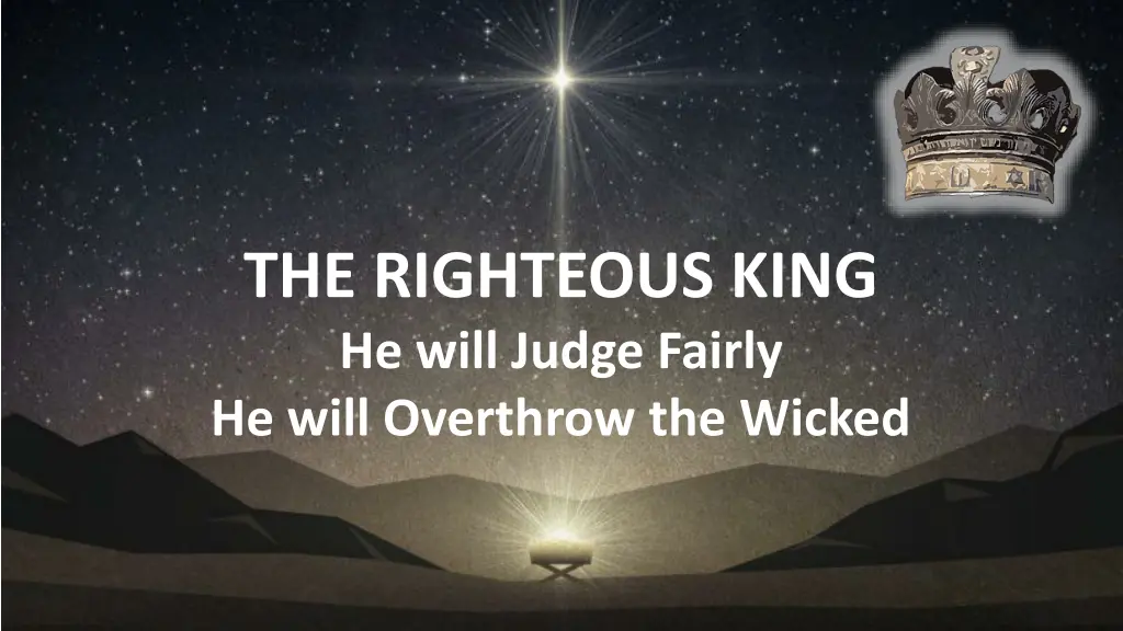 the righteous king he will judge fairly he will