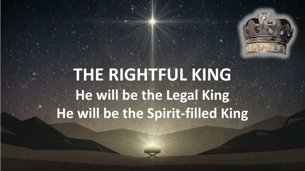 the rightful king he will be the legal king 1