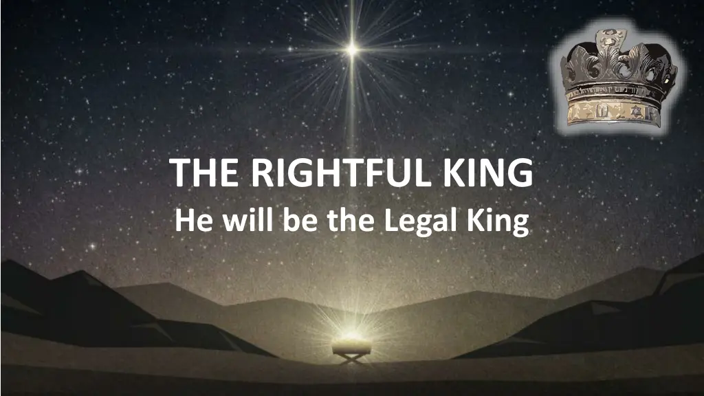 the rightful king he will be the legal king