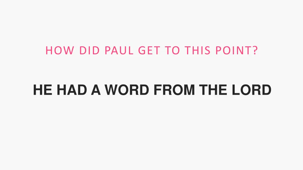 how did paul get to this point