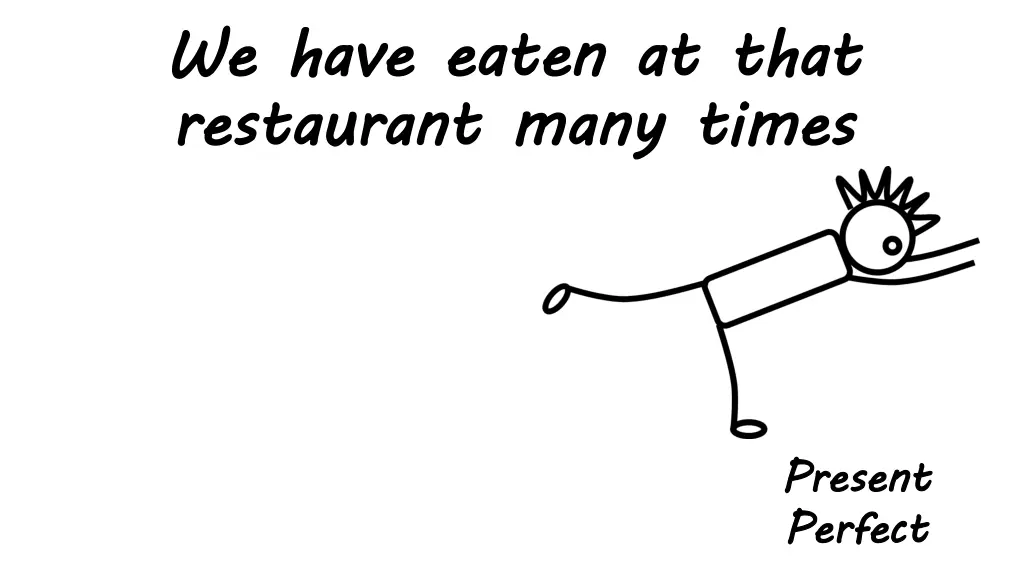we have eaten at that restaurant 1