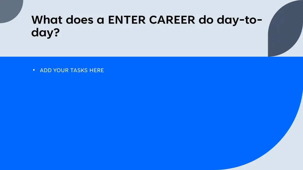what does a enter career do day to day