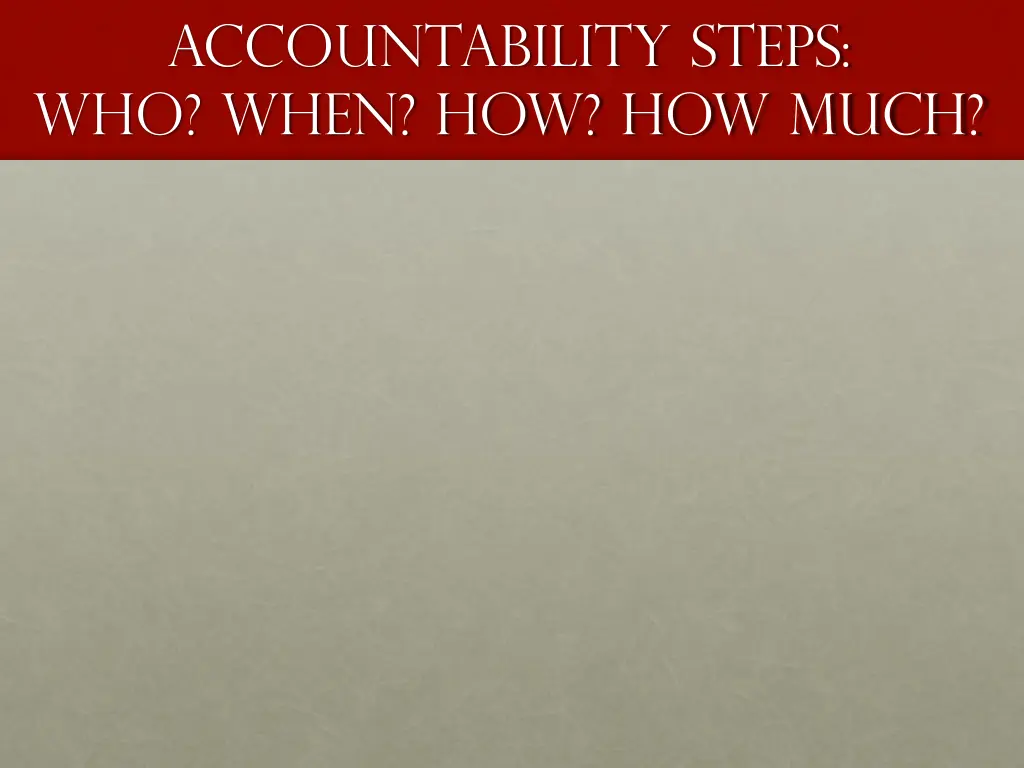 accountability steps who when how how much
