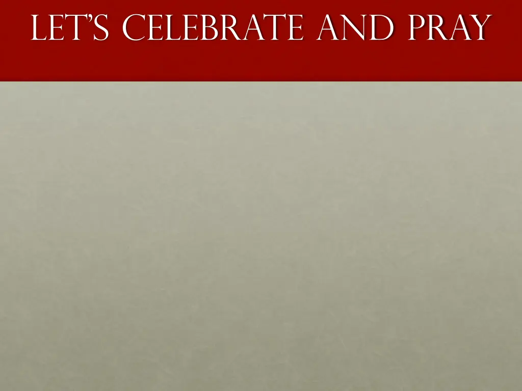 let s celebrate and pray