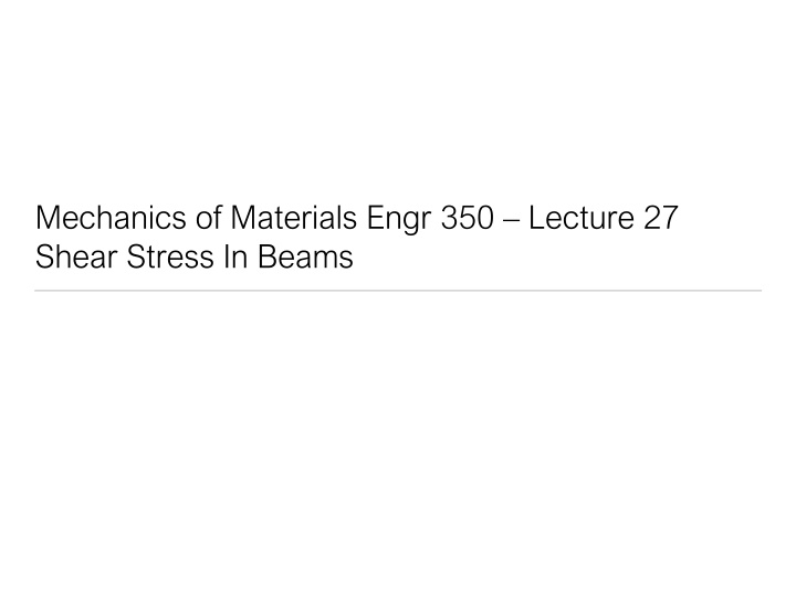 mechanics of materials engr 350 lecture 27 shear