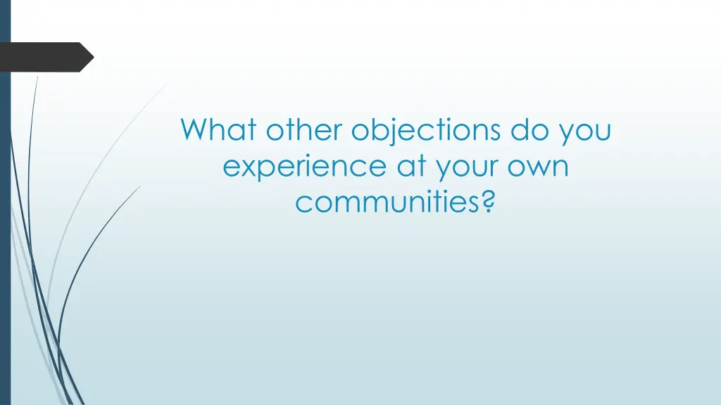 what other objections do you experience at your