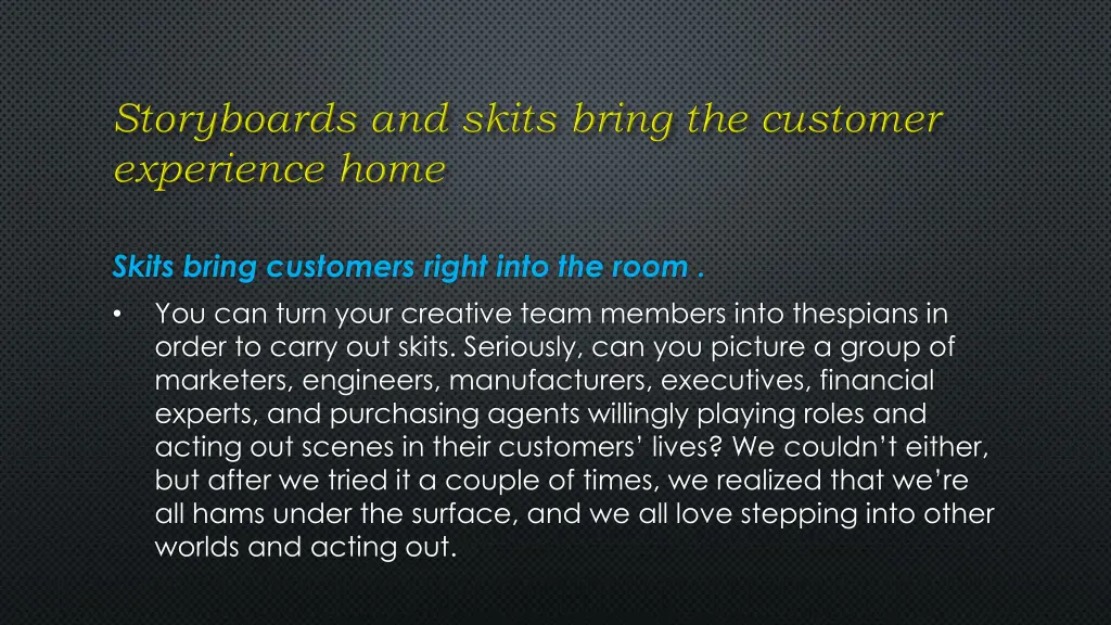 skits bring customers right into the room