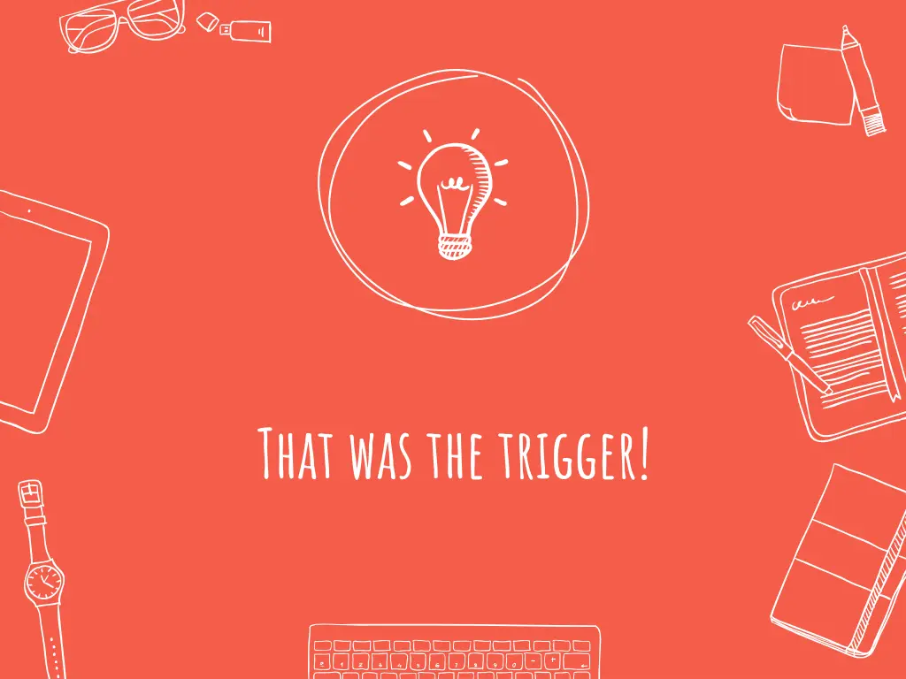 that was the trigger